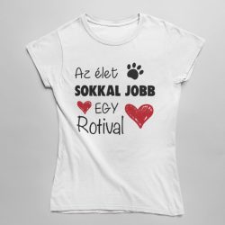 Az élet sokkal jobb egy rotival női póló