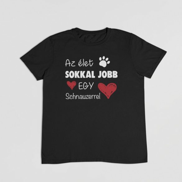 Az élet sokkal jobb egy schnauzerrel férfi póló