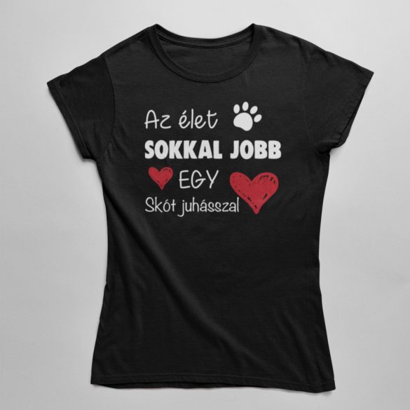 Az élet sokkal jobb egy skót juhásszal női póló