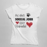 Az élet sokkal jobb egy spániellel női póló