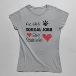 Az élet sokkal jobb egy spániellel női póló