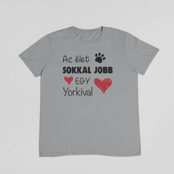 Az élet sokkal jobb egy yorkival férfi póló