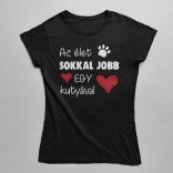 Az élet sokkal jobb egy kutyával női póló