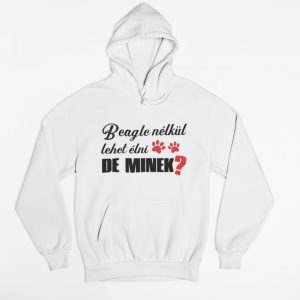 Beagle nélkül lehet élni, de minek? pulóver Beagle nélkül lehet élni, de minek? pulóver