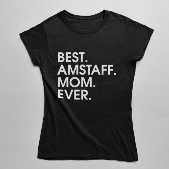 Best amstaff mom ever női póló