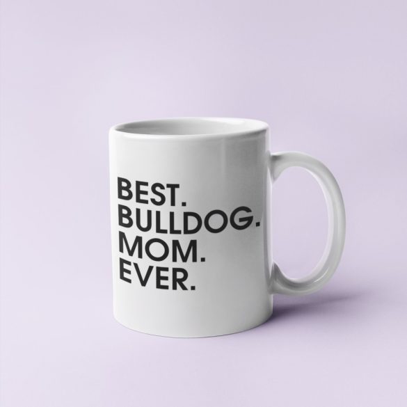 Best bulldog mom ever bögre