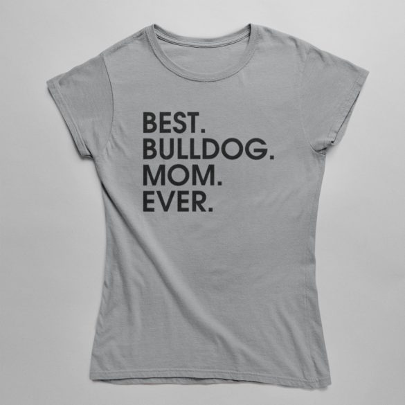 Best bulldog mom ever női póló