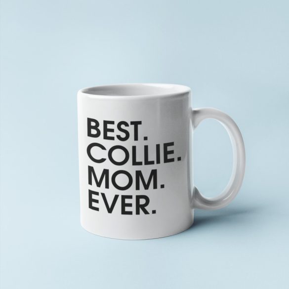 Best collie mom ever bögre