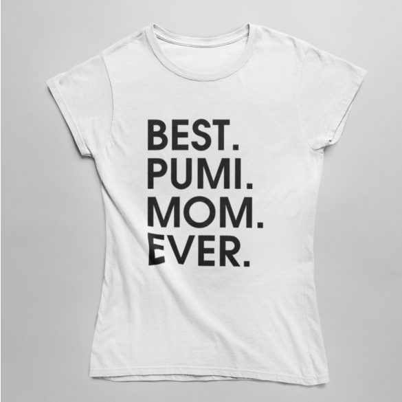 Best pumi mom ever női póló