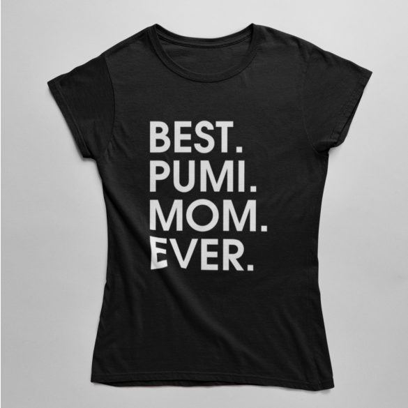 Best pumi mom ever női póló