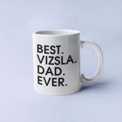 Best vizsla dad ever bögre