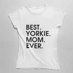 Best yorkie mom ever női póló