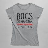 Bocs de ma csak rough collimmal beszélek női póló