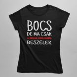 Bocs de ma csak rough collimmal beszélek női póló