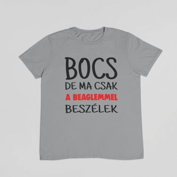 Bocs de ma csak a beaglemmel beszélek férfi póló
