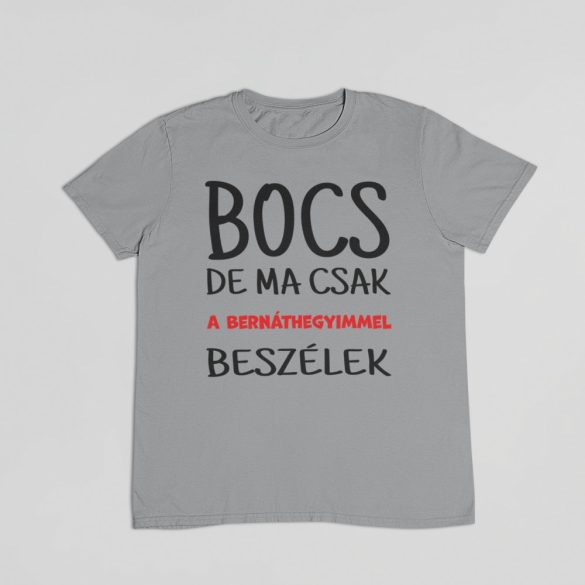 Bocs de ma csak a bernáthegyimmel beszélek férfi póló