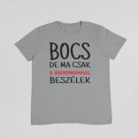 Bocs de ma csak a bichonommal beszélek férfi póló