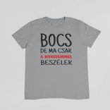 Bocs de ma csak a boxeremmel beszélek férfi póló