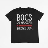 Bocs de ma csak a boxeremmel beszélek férfi póló