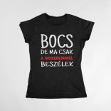 Bocs de ma csak a boxeremmel beszélek női póló