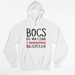 Bocs de ma csak a boxeremmel beszélek pulóver