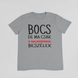 Bocs de ma csak a dalmatámmal beszélek férfi póló