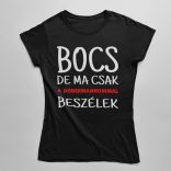 Bocs de ma csak a dobermannommal beszélek női póló