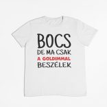 Bocs de ma csak a goldimmal beszélek férfi póló