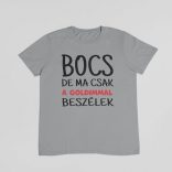 Bocs de ma csak a goldimmal beszélek férfi póló
