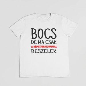 Bocs de ma csak a németjuhászommal beszélek férfi póló