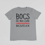 Bocs de ma csak a németjuhászommal beszélek férfi póló