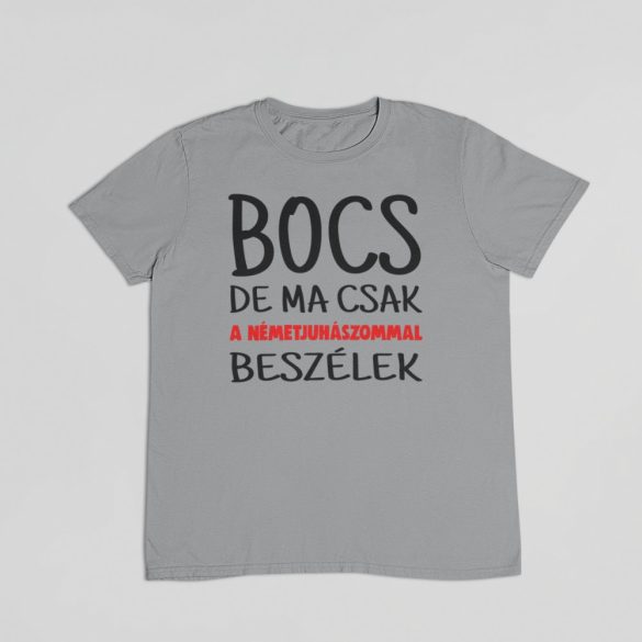 Bocs de ma csak a németjuhászommal beszélek férfi póló