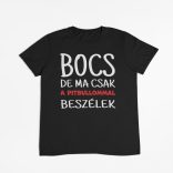 Bocs de ma csak a pitbullommal beszélek férfi póló