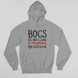 Bocs de ma csak a pulimmal beszélek pulóver