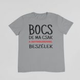Bocs de ma csak a rottweileremmel beszélek férfi póló
