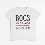 Bocs de ma csak a schnauzeremmel beszélek férfi póló