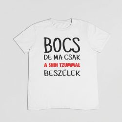 Bocs de ma csak a shih tzummal beszélek férfi póló