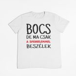 Bocs de ma csak a spánielemmel beszélek férfi póló