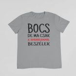 Bocs de ma csak a spánielemmel beszélek férfi póló