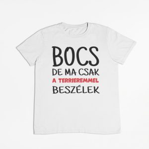 Bocs de ma csak a terrieremmel beszélek férfi póló