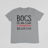 Bocs de ma csak a terrieremmel beszélek férfi póló