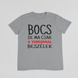 Bocs de ma csak a yorkimmal beszélek férfi póló