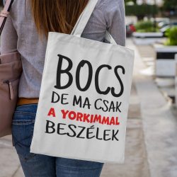 Bocs de ma csak a yorkimmal beszélek Vászontáska