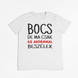 Bocs de ma csak az akitámmal beszélek férfi póló