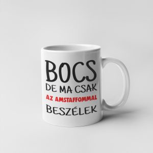 Bocs de ma csak az amstaffommal beszélek bögre