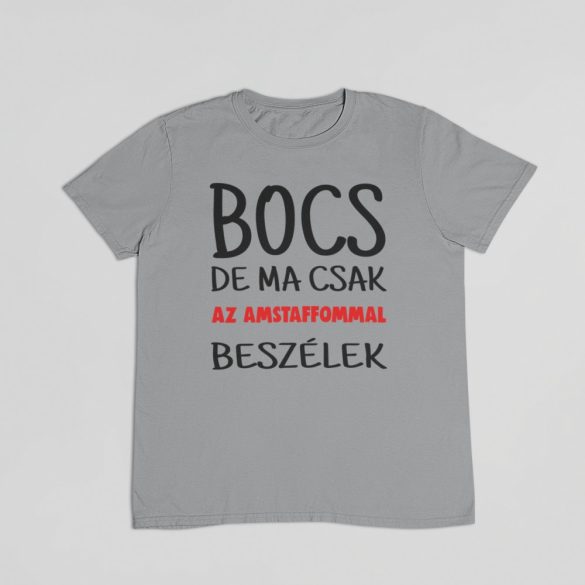 Bocs de ma csak az amstaffommal beszélek férfi póló
