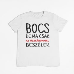 Bocs de ma csak az uszkárommal beszélek férfi póló