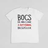 Bocs de ma csak a kutyámmal beszélek férfi póló