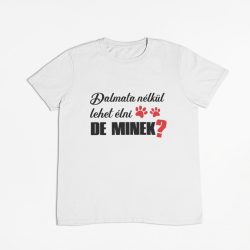 Dalmata nélkül lehet élni, de minek? férfi póló