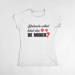 Dalmata nélkül lehet élni, de minek? női póló